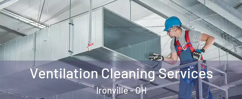 Ventilation Cleaning Services Ironville - OH