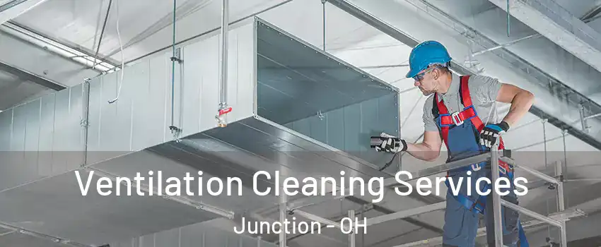 Ventilation Cleaning Services Junction - OH