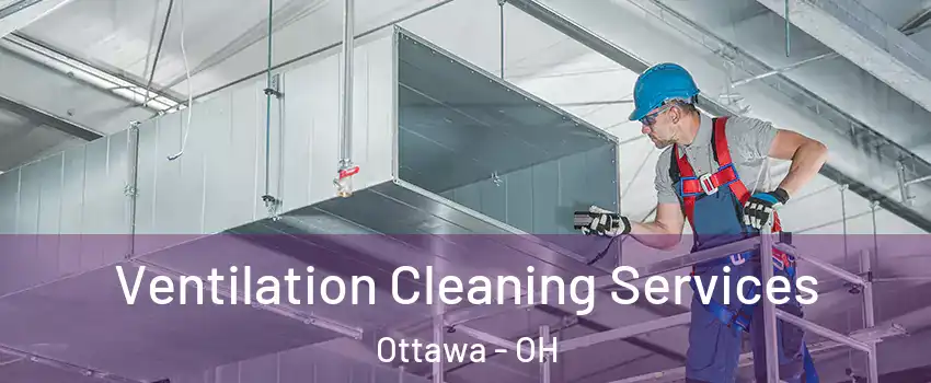 Ventilation Cleaning Services Ottawa - OH