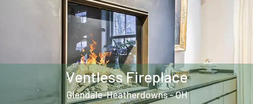 Ventless Fireplace Glendale-Heatherdowns - OH