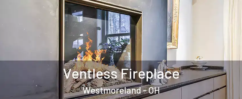 Ventless Fireplace Westmoreland - OH