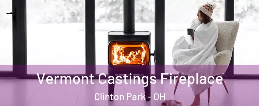 Vermont Castings Fireplace Clinton Park - OH