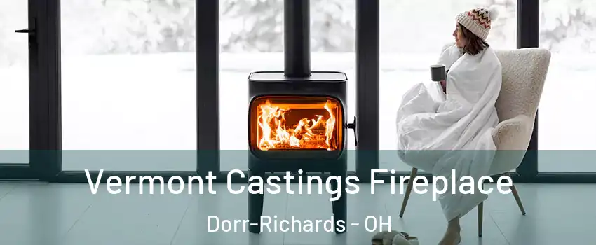 Vermont Castings Fireplace Dorr-Richards - OH
