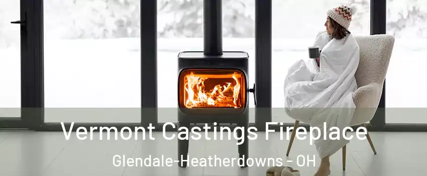 Vermont Castings Fireplace Glendale-Heatherdowns - OH
