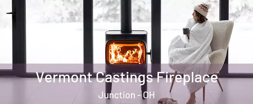 Vermont Castings Fireplace Junction - OH