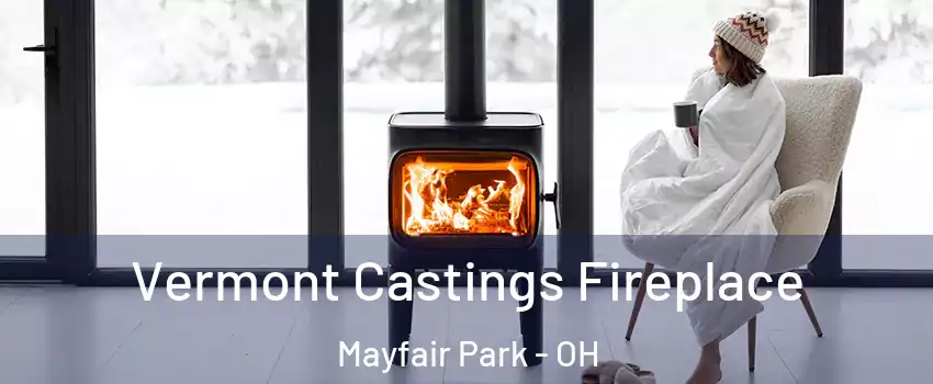 Vermont Castings Fireplace Mayfair Park - OH