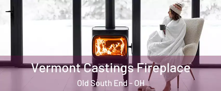 Vermont Castings Fireplace Old South End - OH