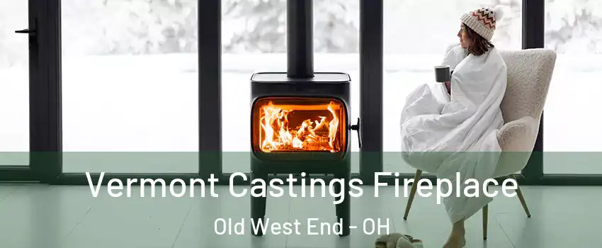Vermont Castings Fireplace Old West End - OH
