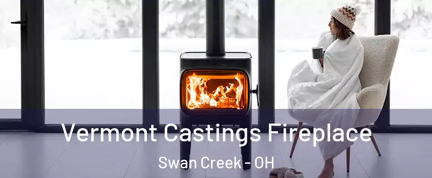 Vermont Castings Fireplace Swan Creek - OH