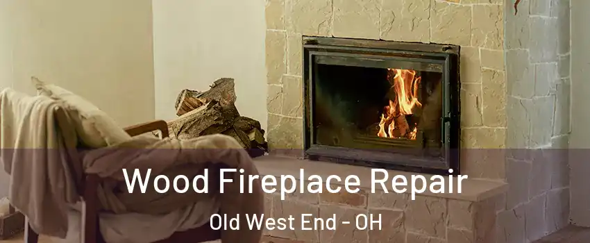 Wood Fireplace Repair Old West End - OH