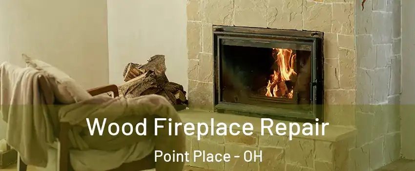 Wood Fireplace Repair Point Place - OH