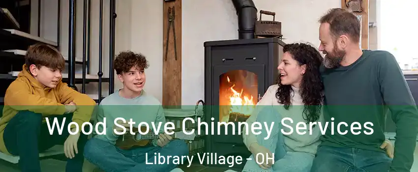 Wood Stove Chimney Services Library Village - OH