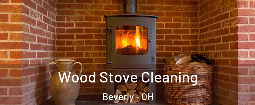 Wood Stove Cleaning Beverly - OH