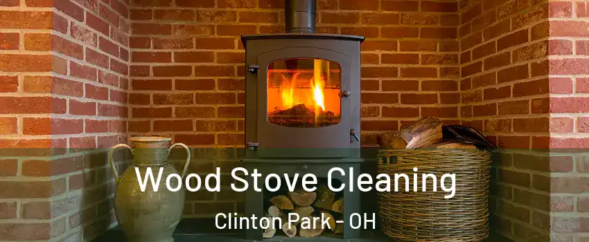Wood Stove Cleaning Clinton Park - OH