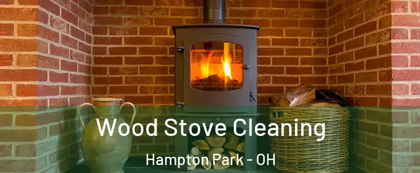 Wood Stove Cleaning Hampton Park - OH
