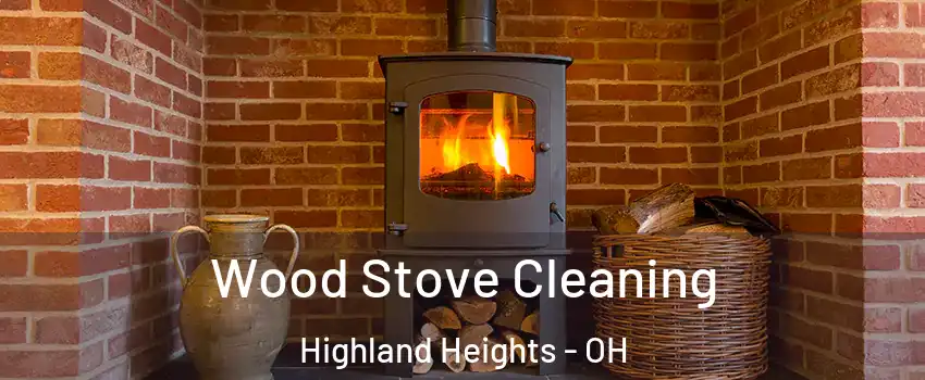 Wood Stove Cleaning Highland Heights - OH