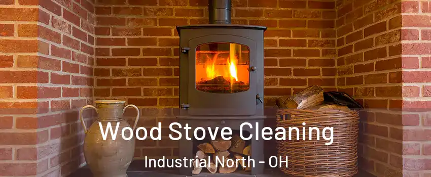 Wood Stove Cleaning Industrial North - OH