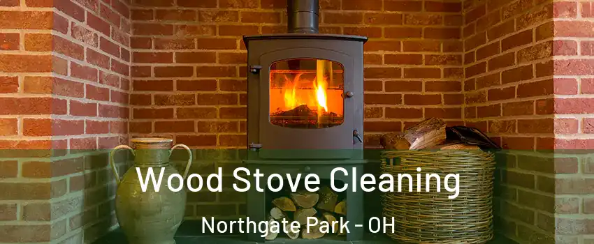 Wood Stove Cleaning Northgate Park - OH