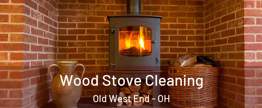 Wood Stove Cleaning Old West End - OH