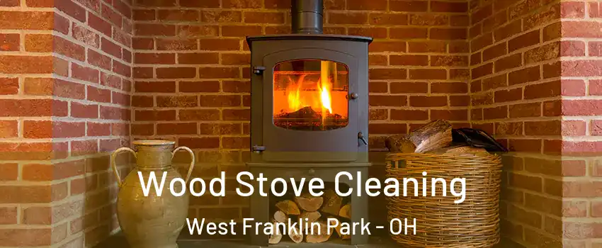 Wood Stove Cleaning West Franklin Park - OH
