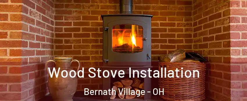 Wood Stove Installation Bernath Village - OH