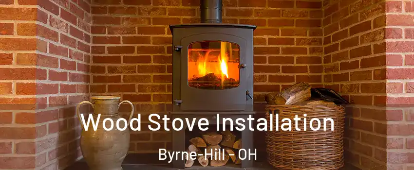 Wood Stove Installation Byrne-Hill - OH