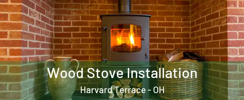 Wood Stove Installation Harvard Terrace - OH