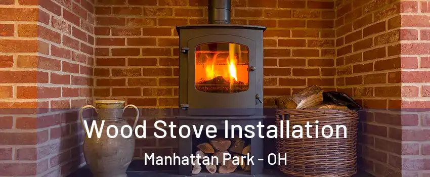 Wood Stove Installation Manhattan Park - OH
