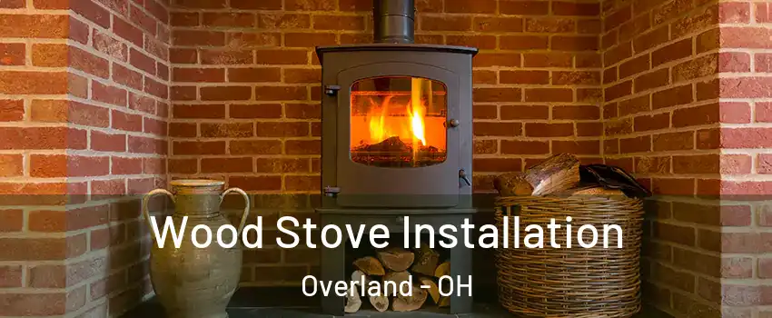 Wood Stove Installation Overland - OH