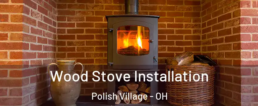 Wood Stove Installation Polish Village - OH