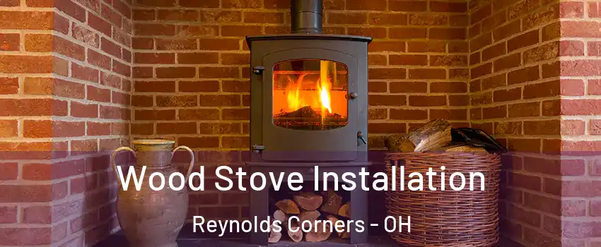 Wood Stove Installation Reynolds Corners - OH