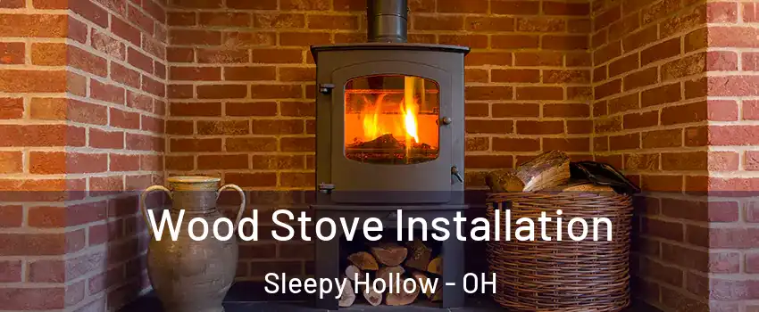 Wood Stove Installation Sleepy Hollow - OH