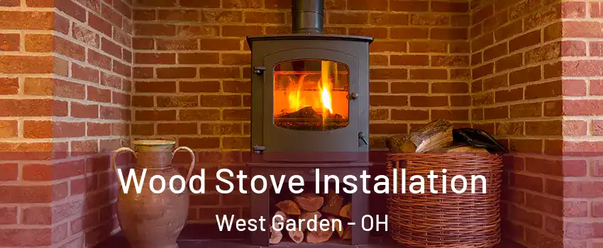 Wood Stove Installation West Garden - OH