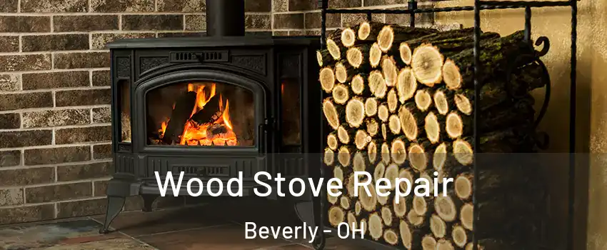 Wood Stove Repair Beverly - OH