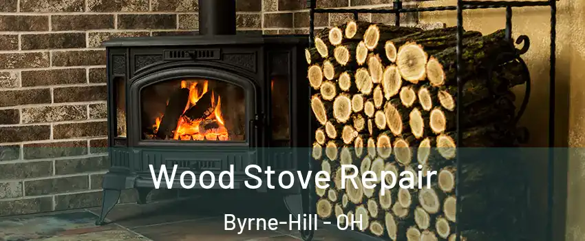Wood Stove Repair Byrne-Hill - OH