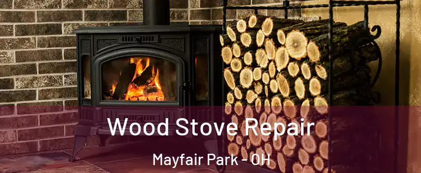 Wood Stove Repair Mayfair Park - OH