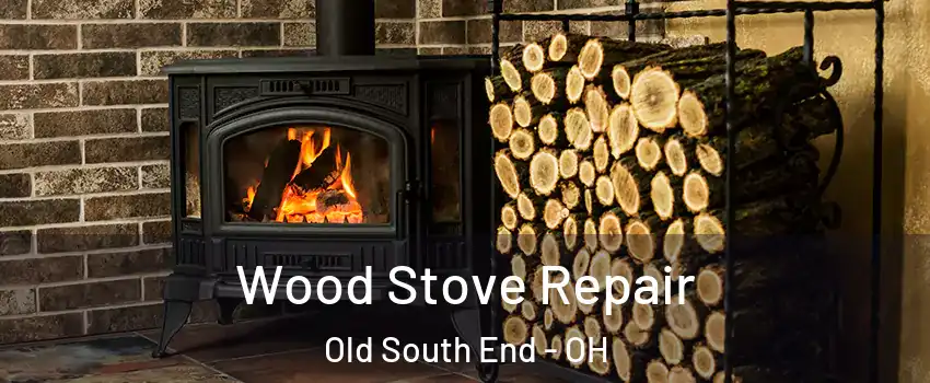 Wood Stove Repair Old South End - OH
