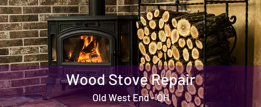 Wood Stove Repair Old West End - OH