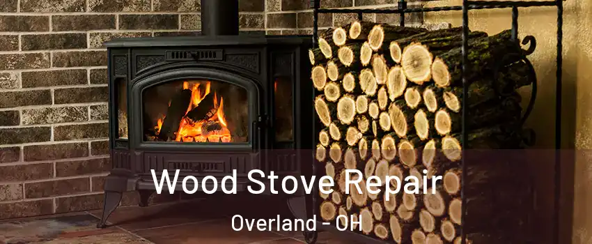 Wood Stove Repair Overland - OH