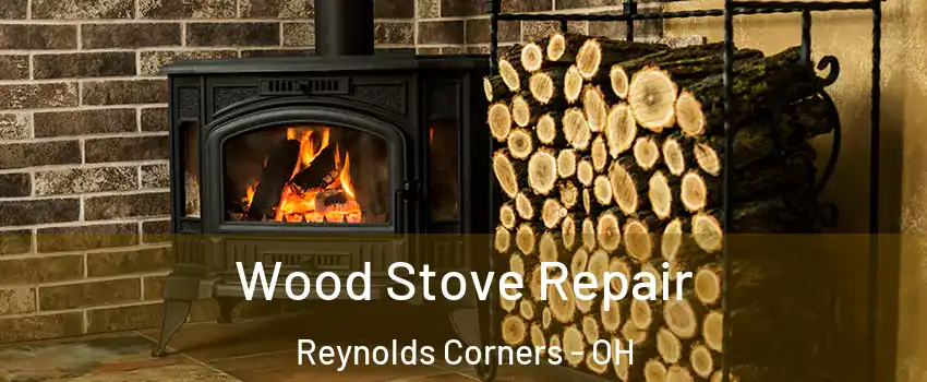 Wood Stove Repair Reynolds Corners - OH