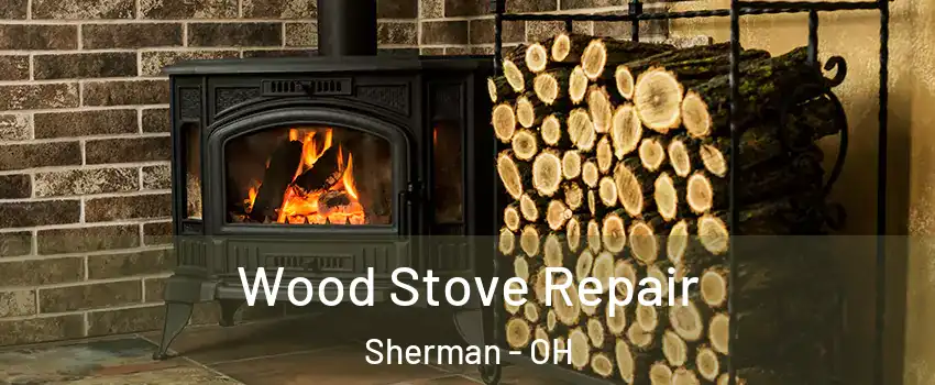 Wood Stove Repair Sherman - OH