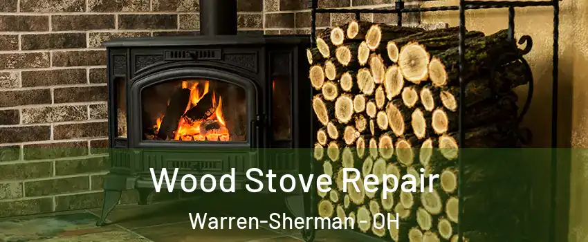 Wood Stove Repair Warren-Sherman - OH
